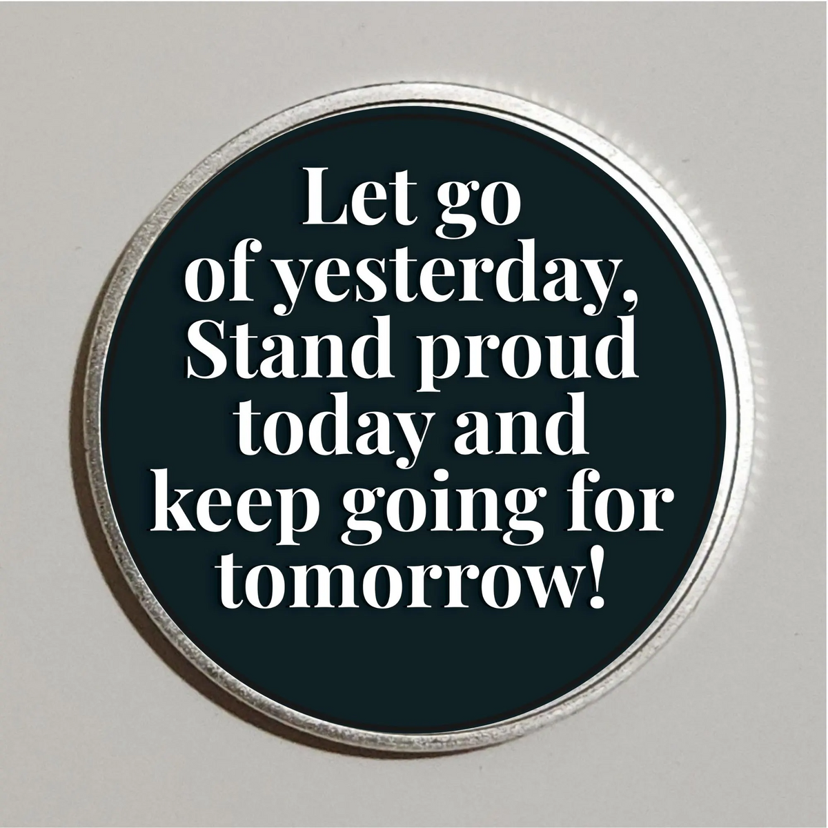 Silver rim Tree of Life coin with quote: Let go of yesterday, stand proud today, keep going for tomorrow!